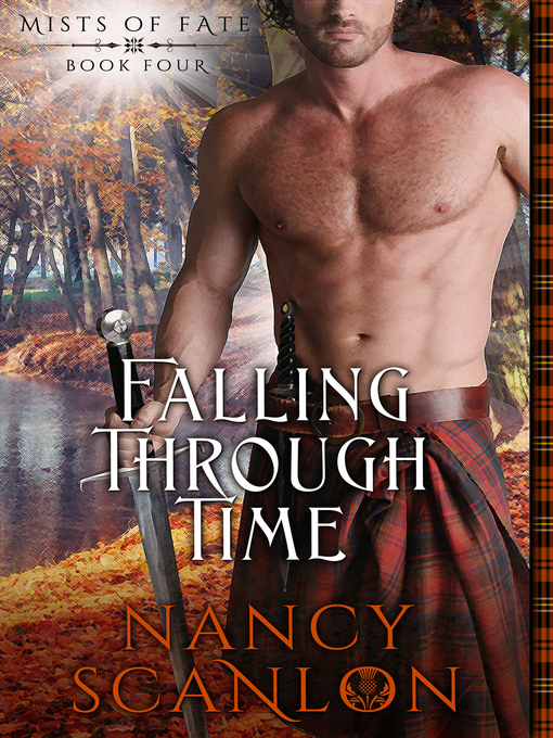 Title details for Falling Through Time--Mists of Fate--Book Four by Nancy Scanlon - Available